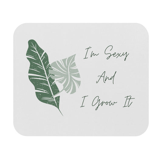 I'm Sexy And I Grow It Mouse Pad for Gardening Lovers