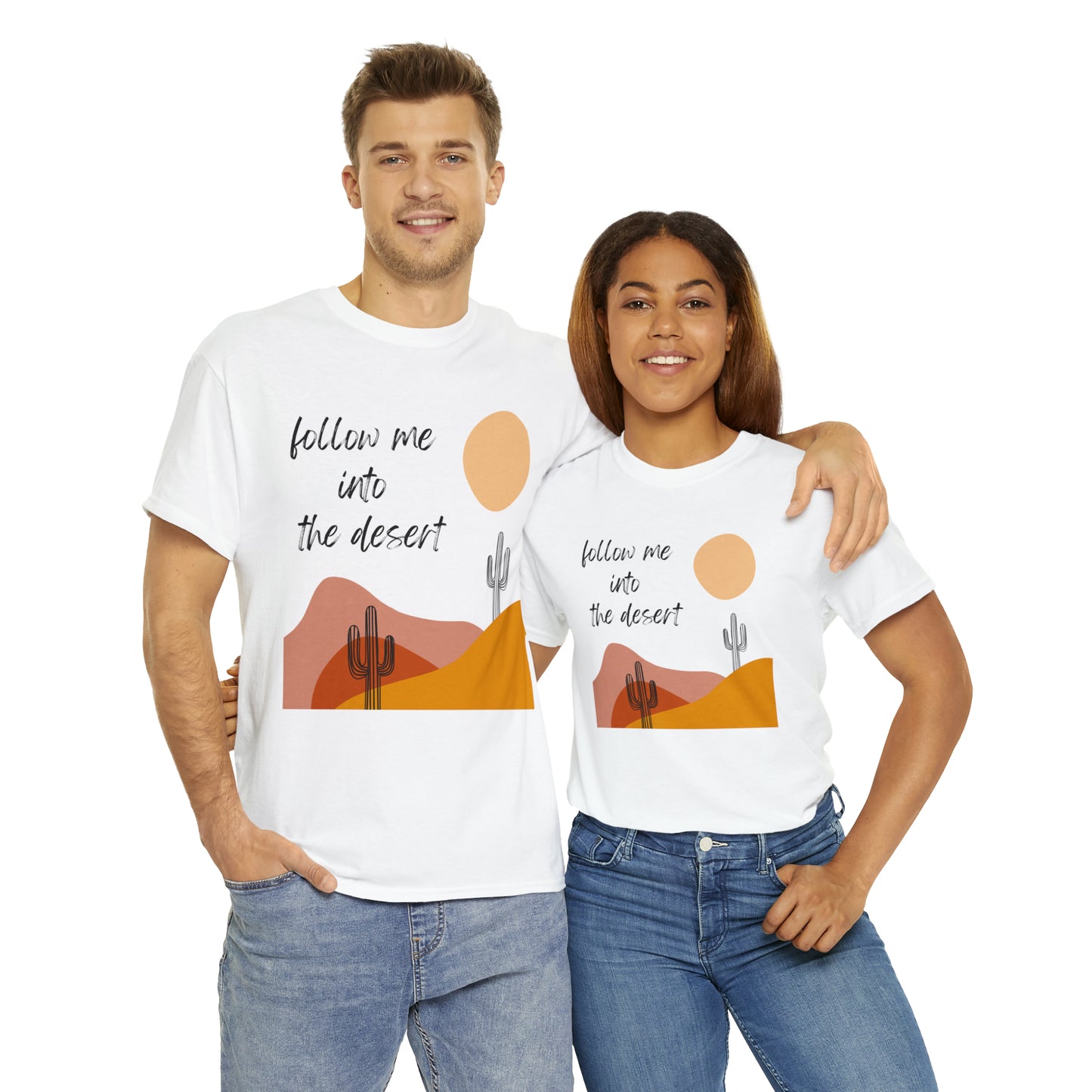 Follow Me Into The Desert Cactuses & Fun T-Shirt Unisex