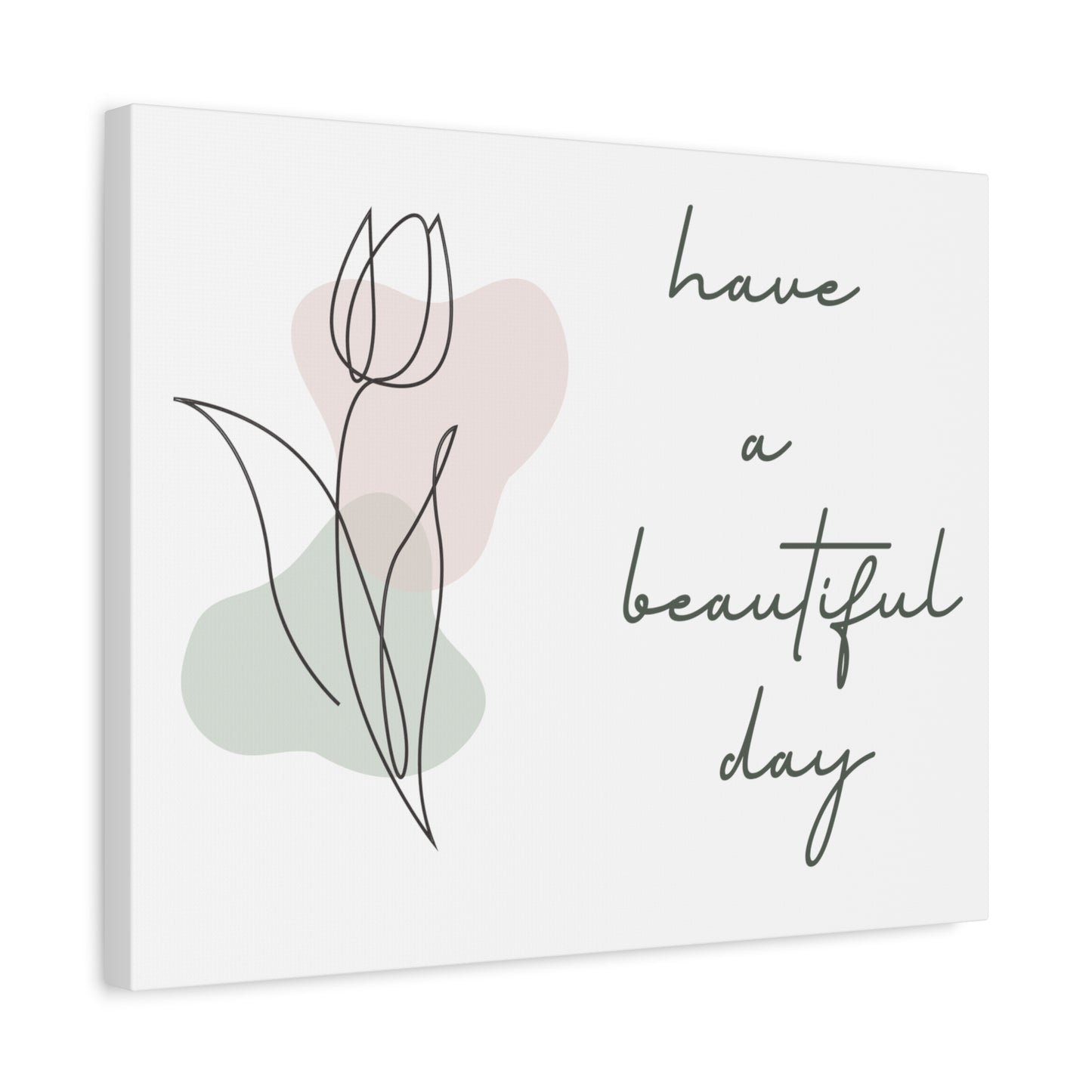 Have A Beautiful Day Matte Canvas Inspiring Plant Lover Print