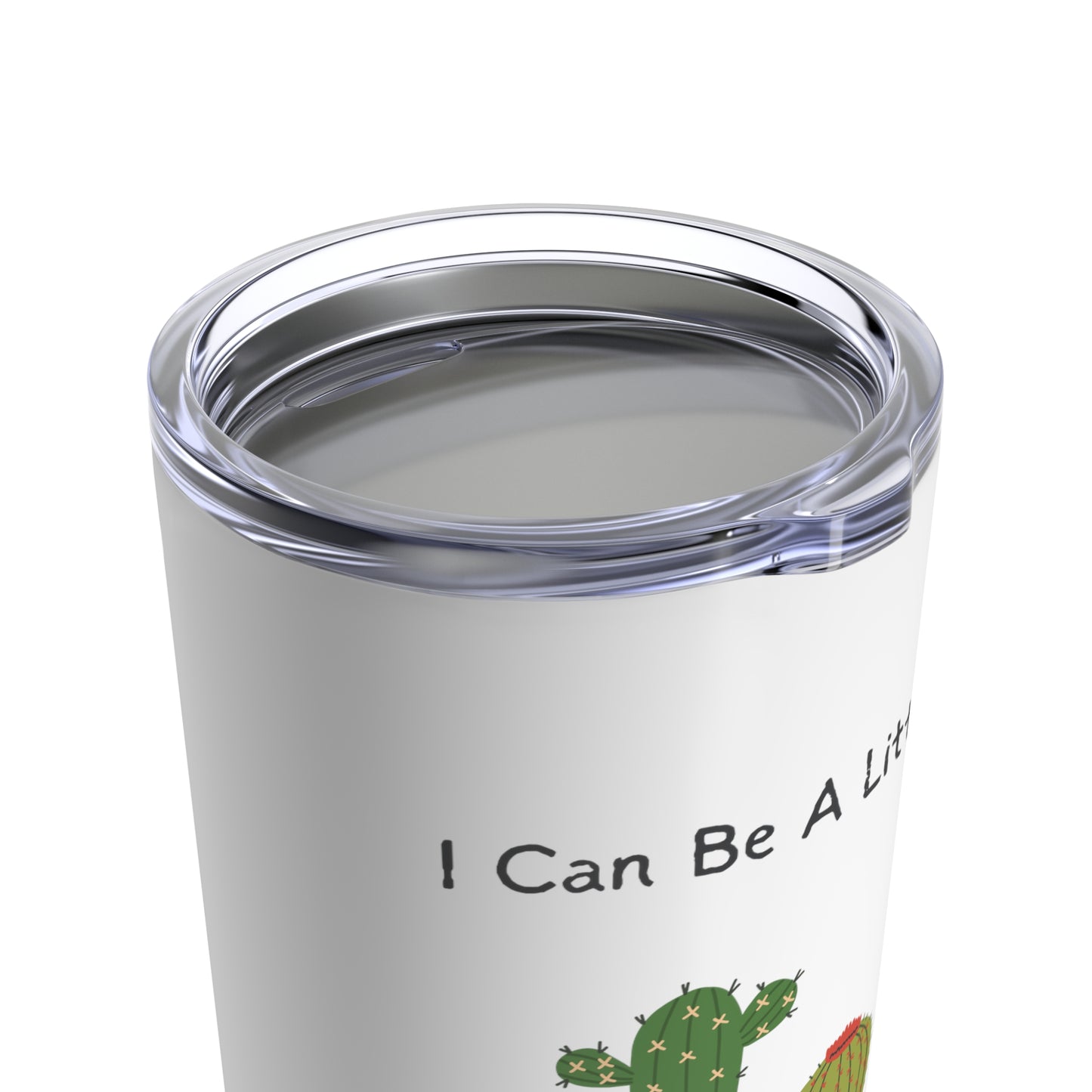 I Can Be A Little Prickly Pithy Plant Lover 20oz Tumbler for Coffee Water Drinks