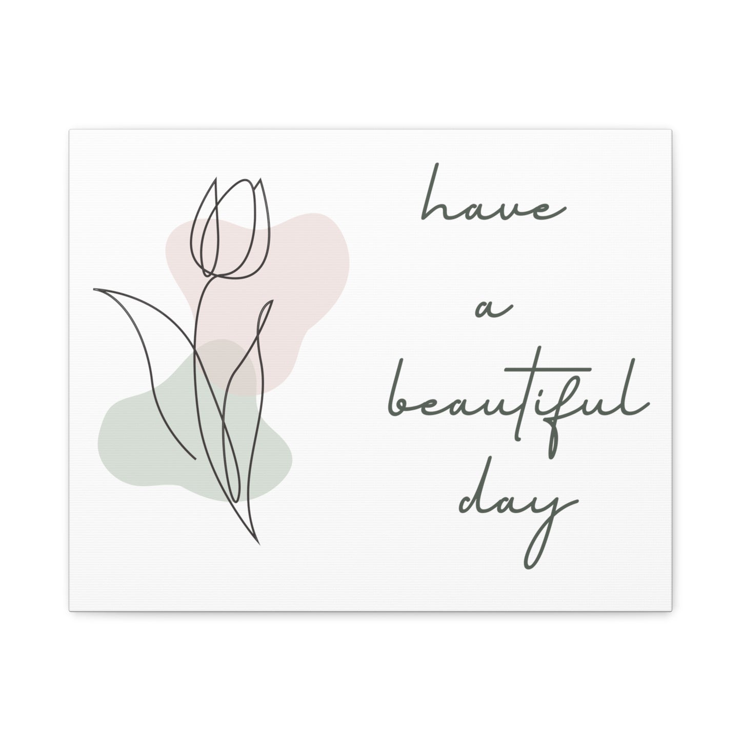 Have A Beautiful Day Matte Canvas Inspiring Plant Lover Print