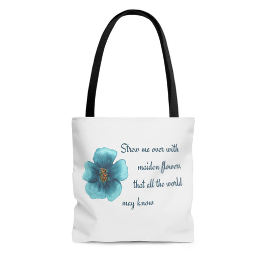 Strew Me Over With Maiden Flowers So All the World May Know Tote Bag Fun for Shakespeare Lovers