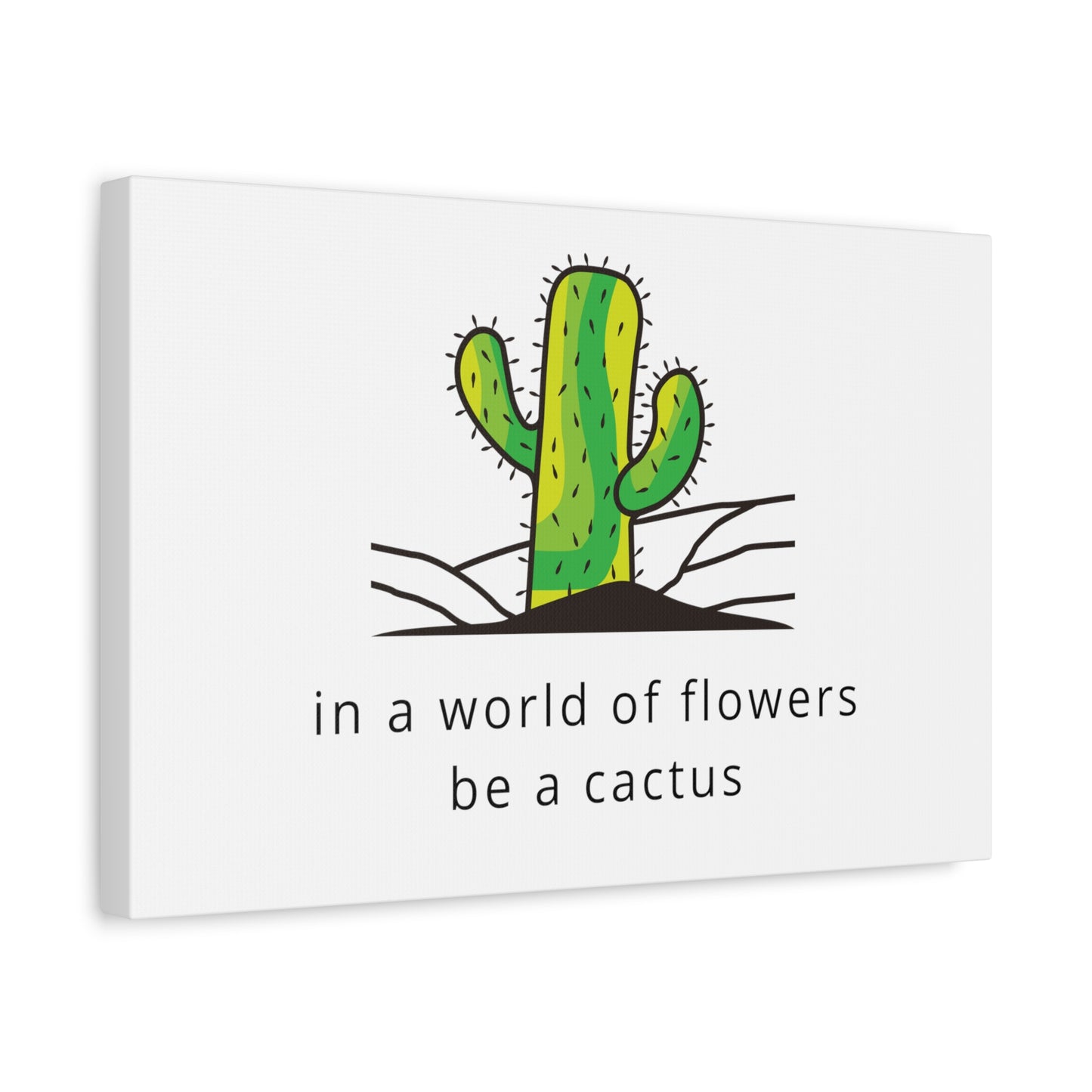 In a World Of Flowers Be A Cactus Matte Canvas Cute Plant Lover Print
