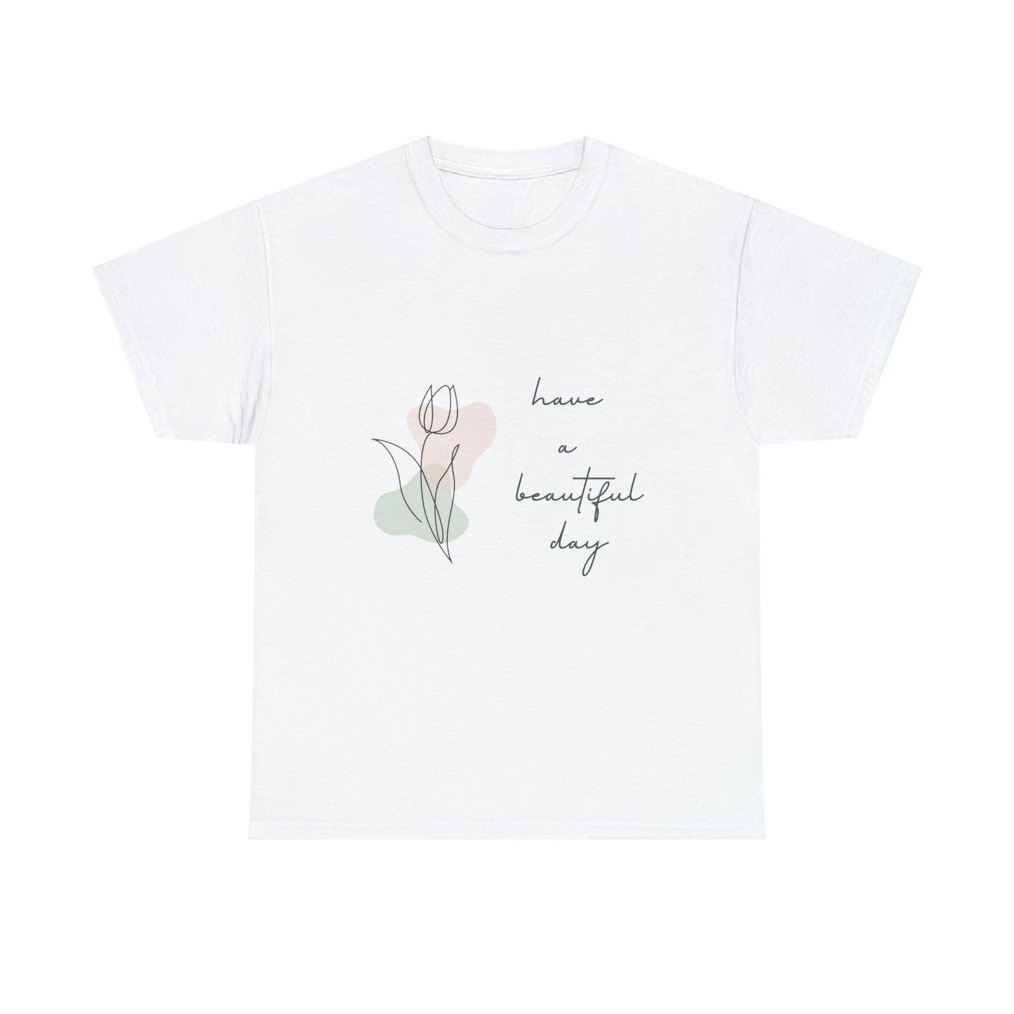 Have a Beautiful Day Flowers & Fun T-Shirt Unisex