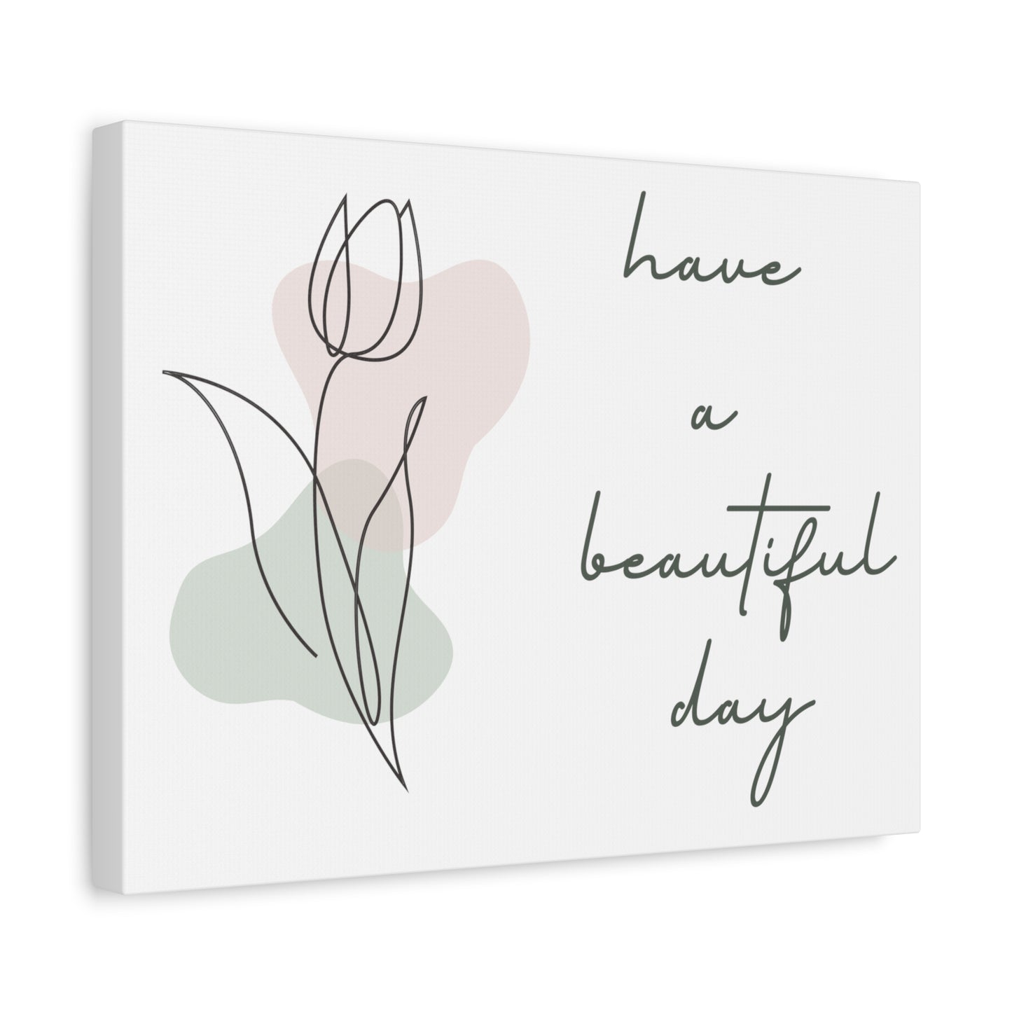 Have A Beautiful Day Matte Canvas Inspiring Plant Lover Print