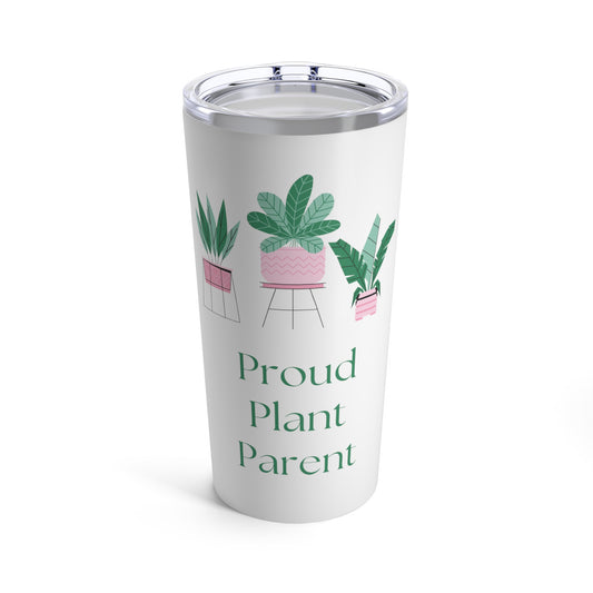 Proud Plant Parent Fun Gardening Lover 20oz Tumbler for Coffee Water Drinks