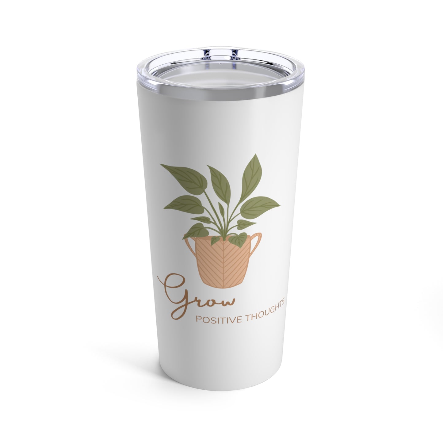 Grow Positive Thoughts Inspirational Plant Lover 20oz Tumbler for Coffee Water Drinks