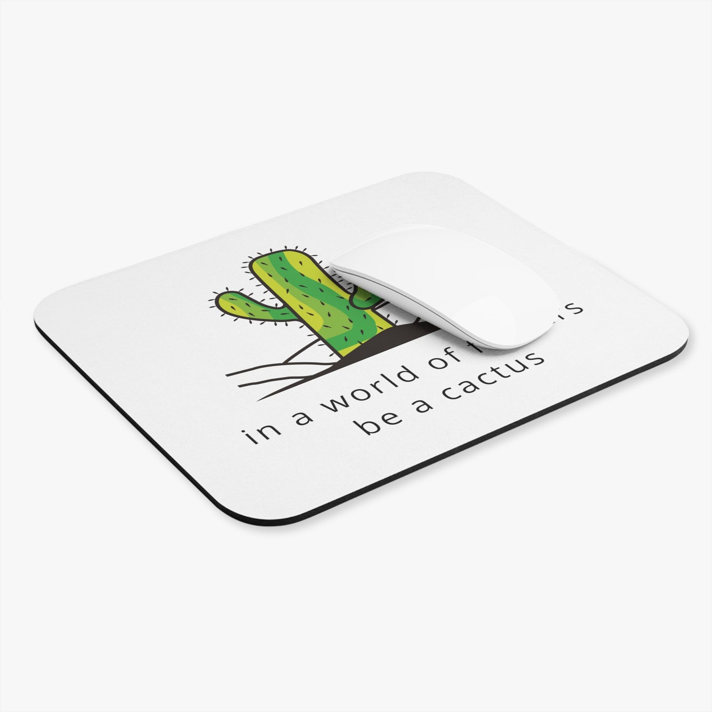 In A World Of Flowers Be A Cactus Mouse Pad for Gardening Lovers