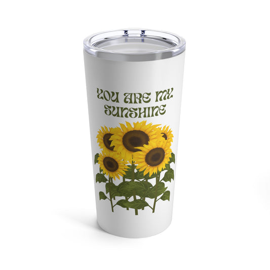 You Are My Sunshine 20oz Tumbler for Coffee Water Drinks