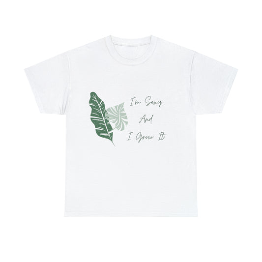 I'm Sexy and I Grow It Fun Nature Lover Gardening T-Shirt Unisex