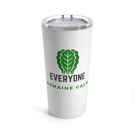 Everyone Romaine Calm Fun Salad Lover 20oz Tumbler for Coffee Water Drinks