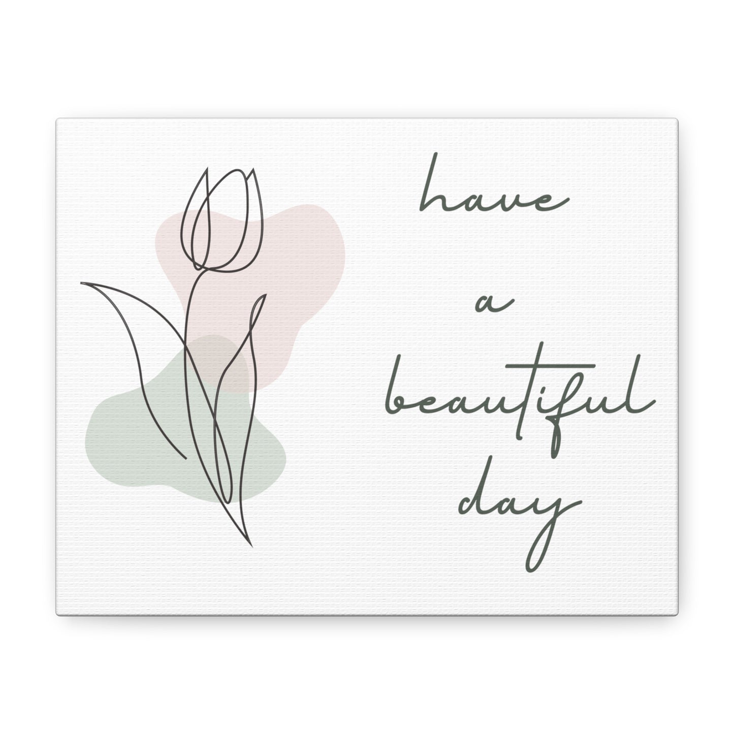 Have A Beautiful Day Matte Canvas Inspiring Plant Lover Print