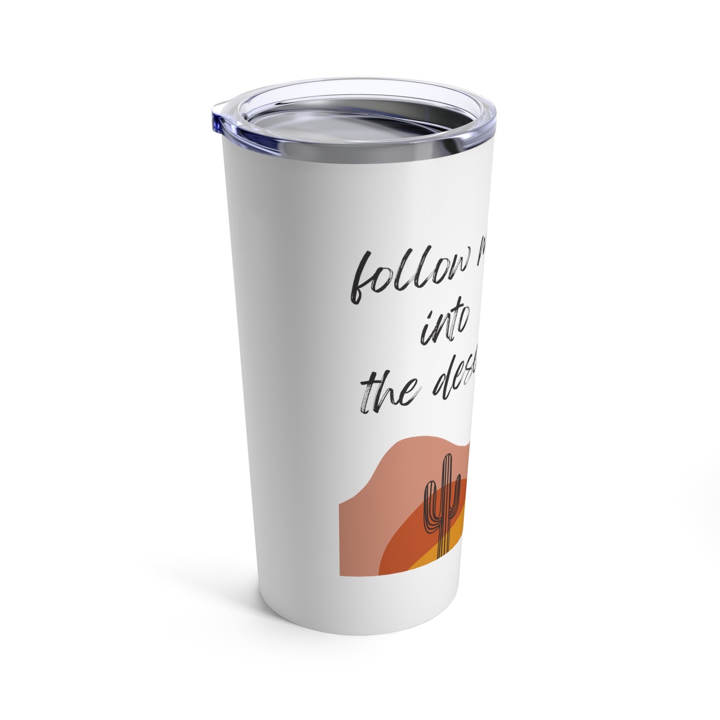 Follow Me Into The Desert Cactus Nature Lover 20oz Tumbler for Coffee Water Drinks