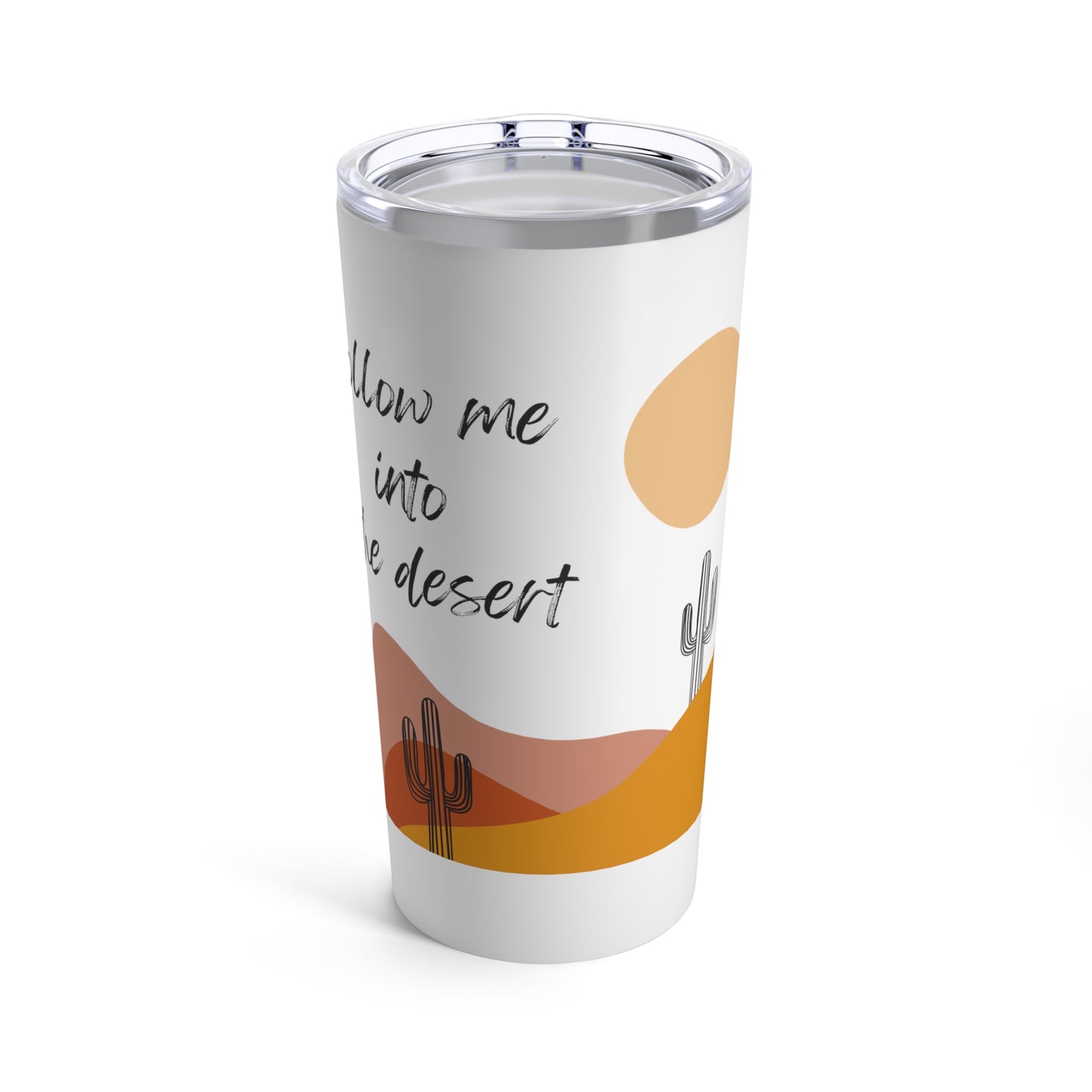 Follow Me Into The Desert Cactus Nature Lover 20oz Tumbler for Coffee Water Drinks