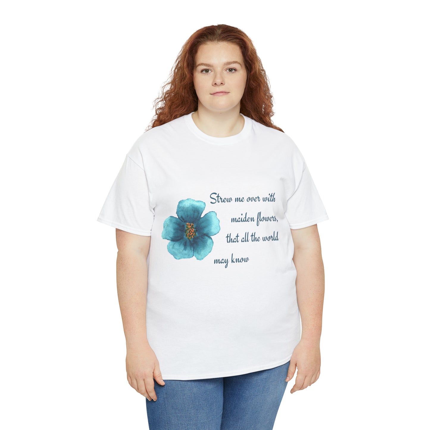 Strew Me Over With Maiden Flowers So All the World May Know Shakespeare Quote T-Shirt Unisex