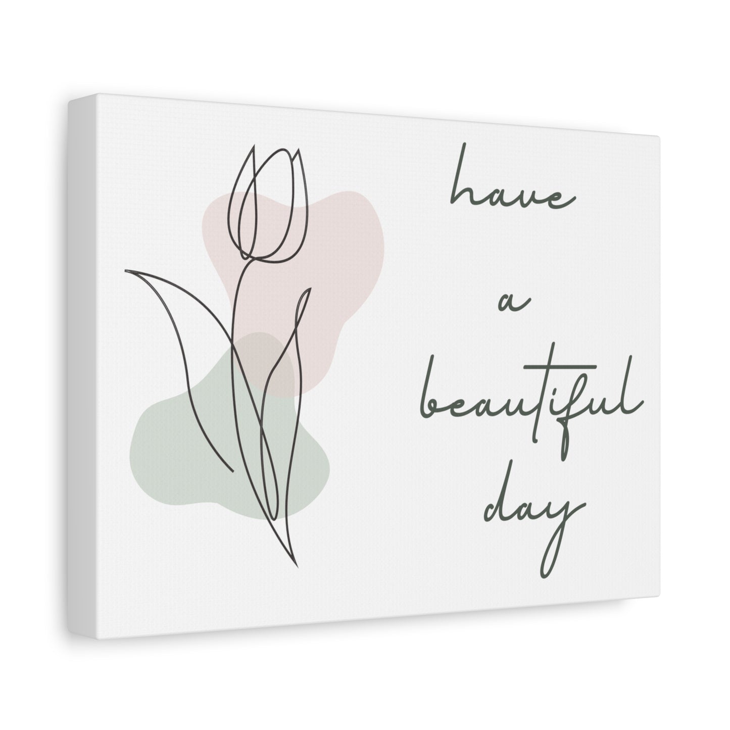 Have A Beautiful Day Matte Canvas Inspiring Plant Lover Print