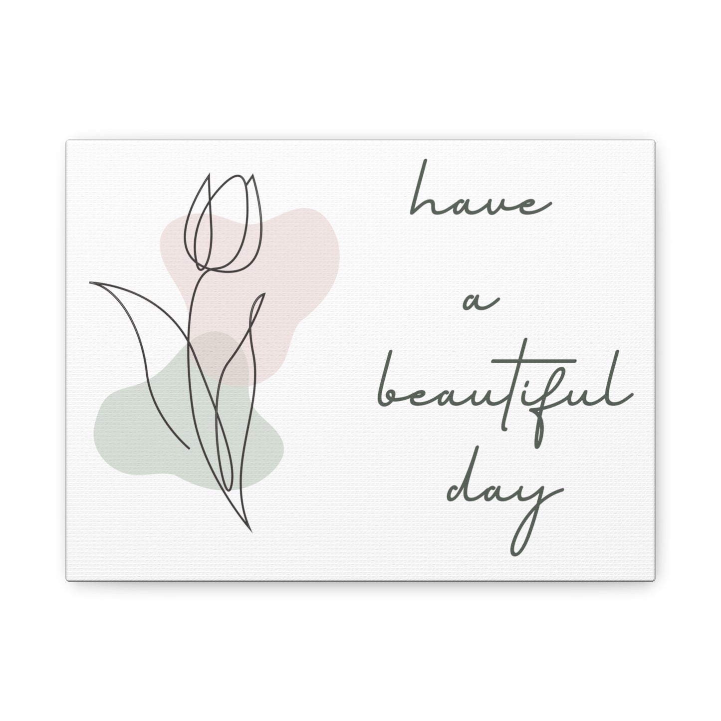 Have A Beautiful Day Matte Canvas Inspiring Plant Lover Print