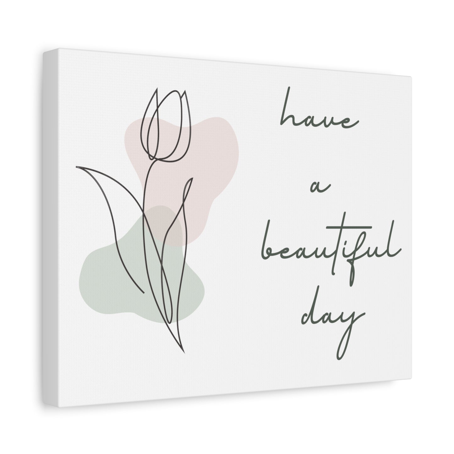 Have A Beautiful Day Matte Canvas Inspiring Plant Lover Print