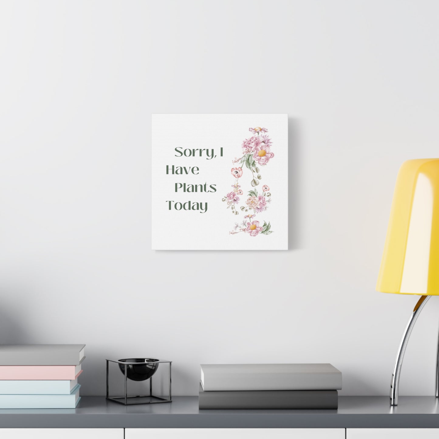 Sorry, I Have Plants Today Matte Canvas Cute Plant Lover Print