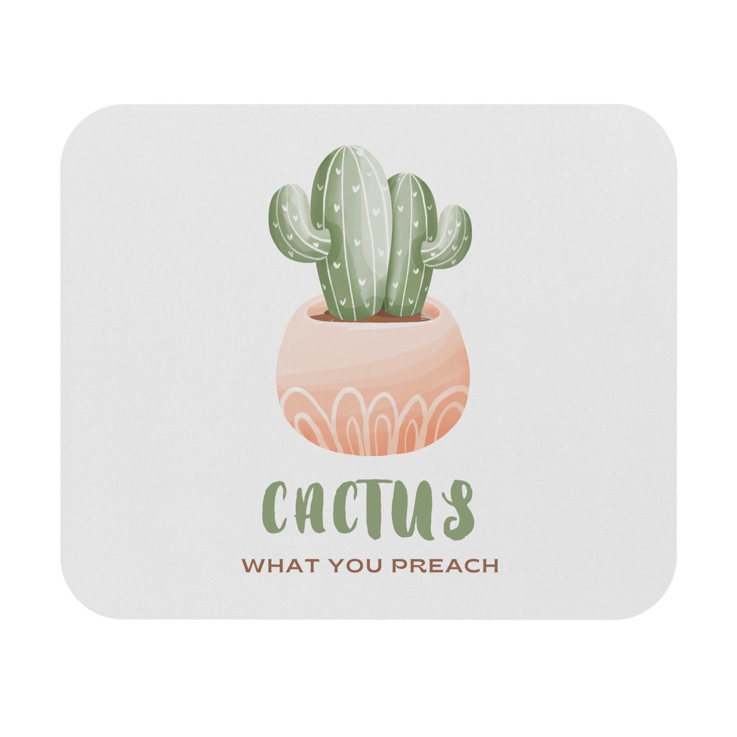 Cactus What You Preach Mouse Pad for Plant Lovers