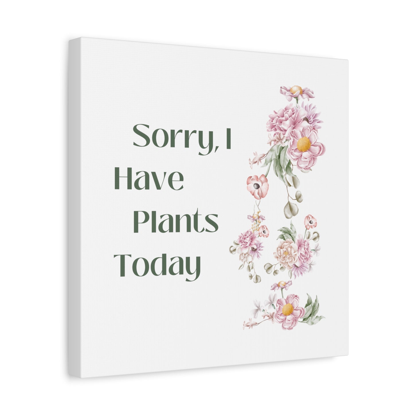 Sorry, I Have Plants Today Matte Canvas Cute Plant Lover Print