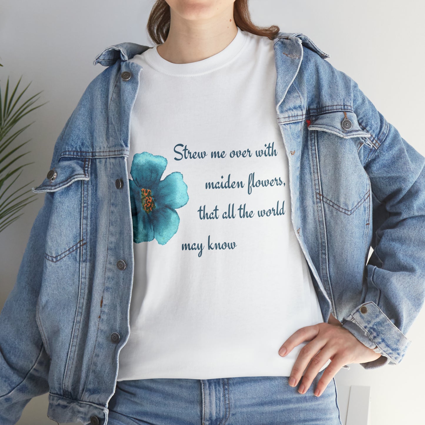 Strew Me Over With Maiden Flowers So All the World May Know Shakespeare Quote T-Shirt Unisex