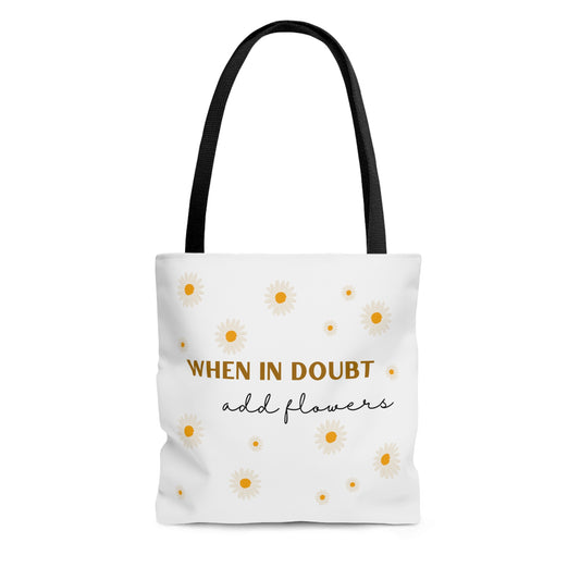 When In Doubt Add Flowers Tote Bag Fun for Plant and Gardening Lovers