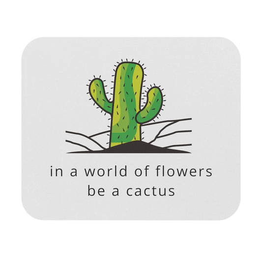 In A World Of Flowers Be A Cactus Mouse Pad for Gardening Lovers