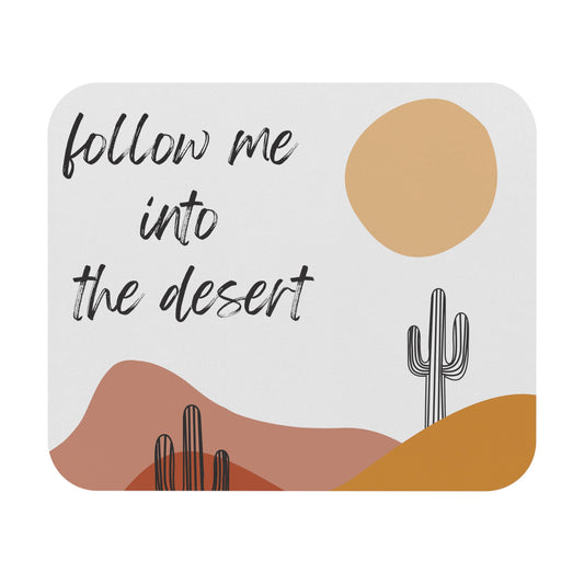 Follow Me Into The Desert Mouse Pad for Plant Lovers