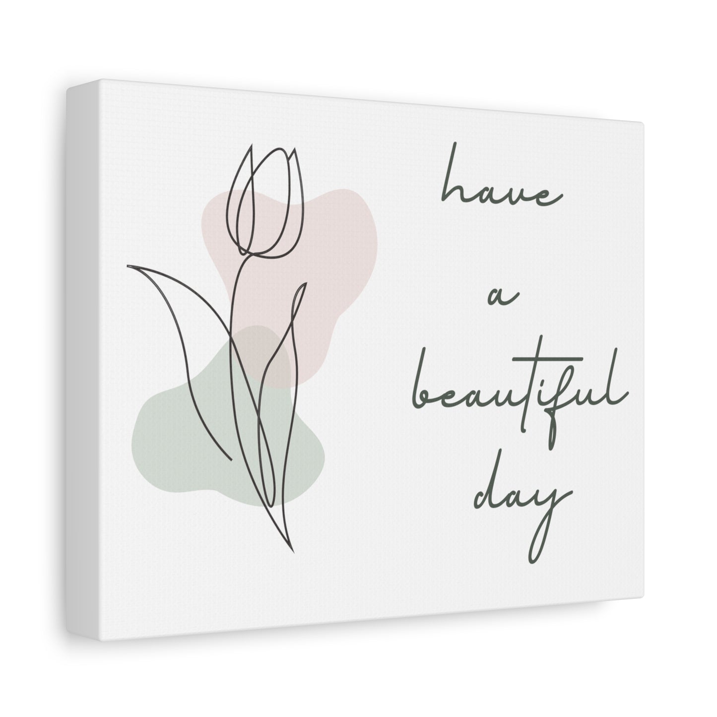 Have A Beautiful Day Matte Canvas Inspiring Plant Lover Print