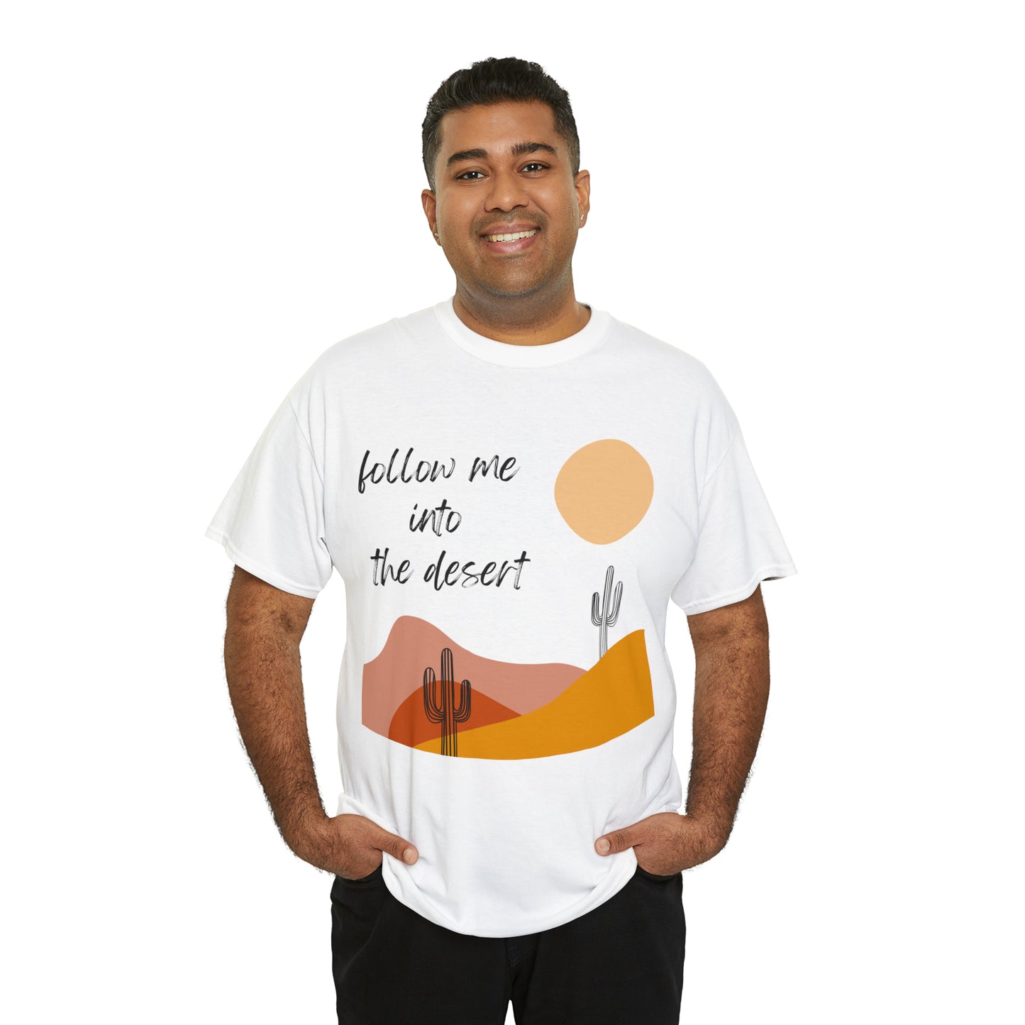 Follow Me Into The Desert Cactuses & Fun T-Shirt Unisex