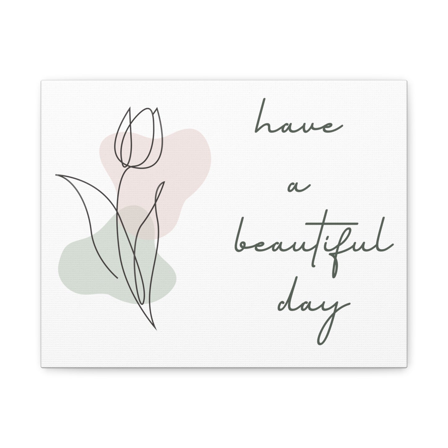 Have A Beautiful Day Matte Canvas Inspiring Plant Lover Print