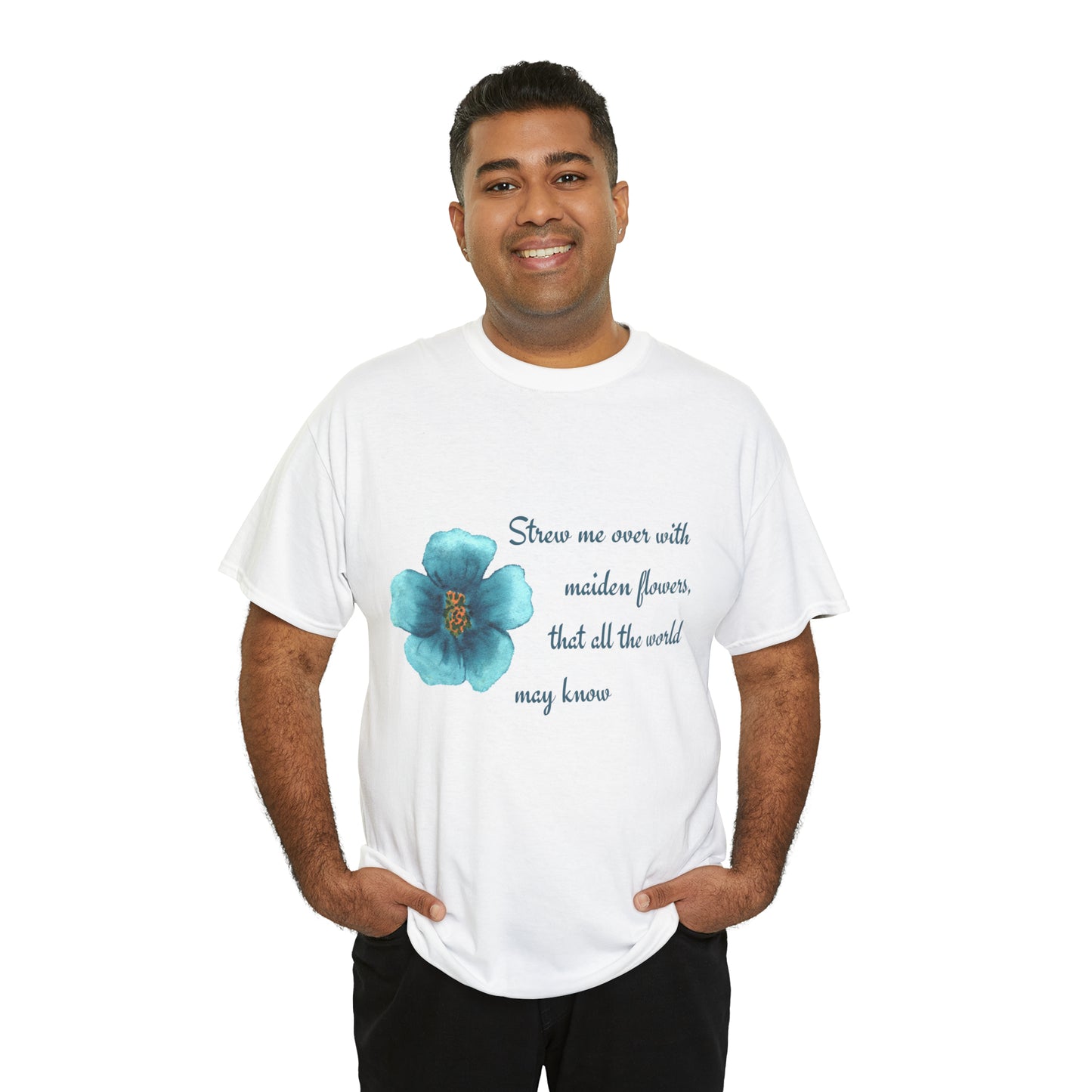 Strew Me Over With Maiden Flowers So All the World May Know Shakespeare Quote T-Shirt Unisex