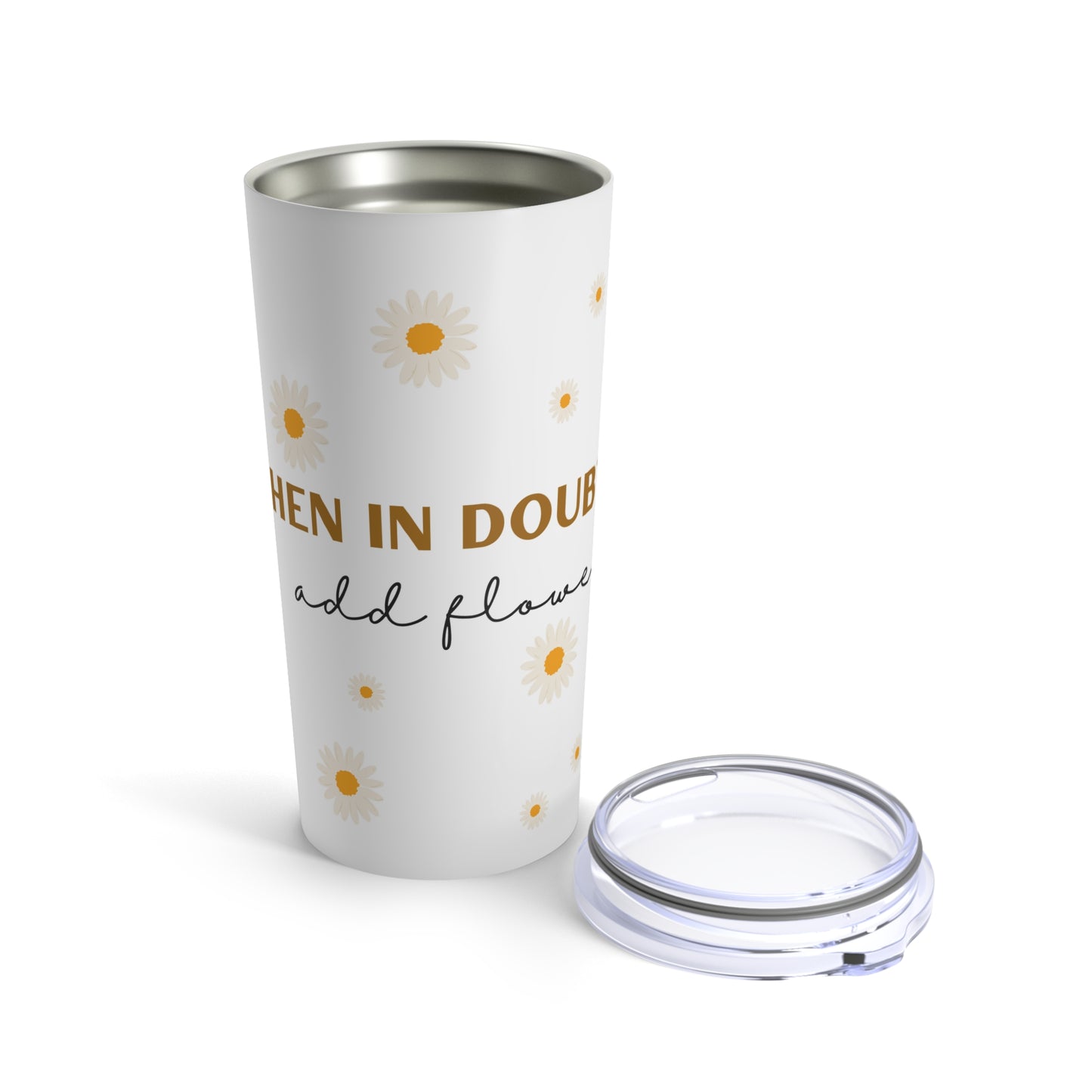 When In Doubt Add Flowers Plant Lover 20oz Tumbler for Coffee Water Drinks