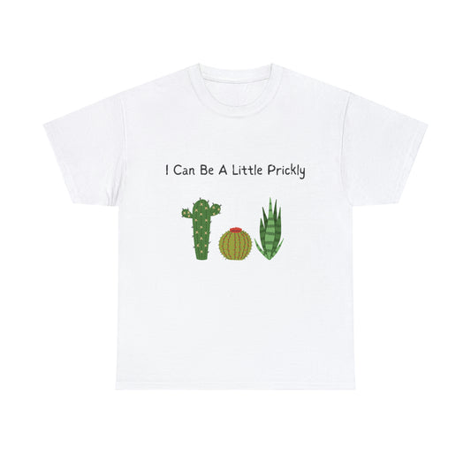 I Can Be A Little Prickly Plant Lover Cactus Lover T-Shirt Unisex